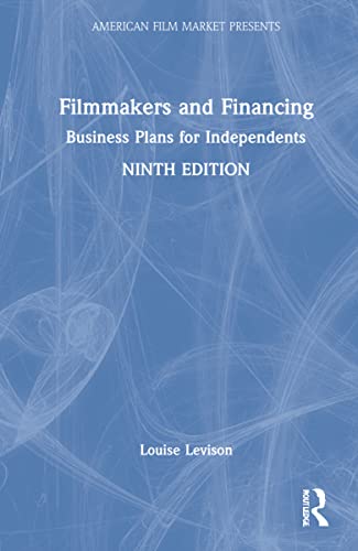 Filmmakers and Financing: Business Plans for Independents