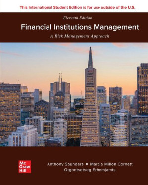 Financial Institutions Management, A Risk Management Approach, 11e By Anthony Saunders, Marcia Millon Cornett, , Otgo Erhemjamts