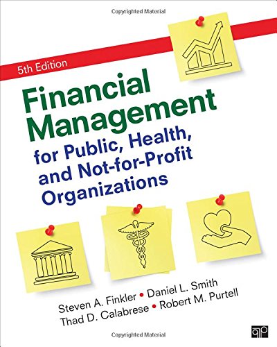 Financial Management for Public, Health, and Not-For-Profit Organizations - 5th Edition