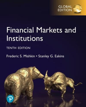 Financial Markets and Institutions, 10th Global Edition - Frederic Mishkin; Stanley Eakins
