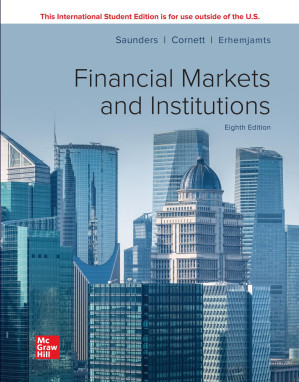 Financial Markets and Institutions By Anthony Saunders & Marcia Millon Cornett & Otgontsetseg Erhemjamts
