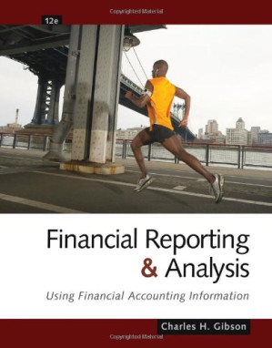 Financial Reporting and Analysis: Using Financial Accounting Information (Book Only) By Charles H. Gibson - 9781439083956