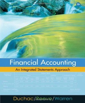 Financial accounting: an integrated statements approach By Jonathan E. Duchac, James M. Reeve, Carl S. Warren