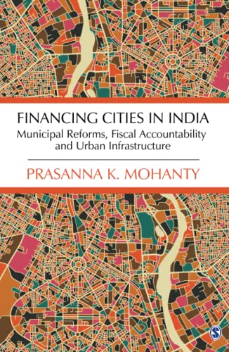 Financing Cities in India Municipal Reforms, Fiscal Accountability and Urban Infrastructure