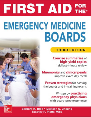 First Aid for the Emergency Medicine Boards, Third Edition By Barbara K. Blok, Dickson S. Cheung, Timothy F. Platts-Mills