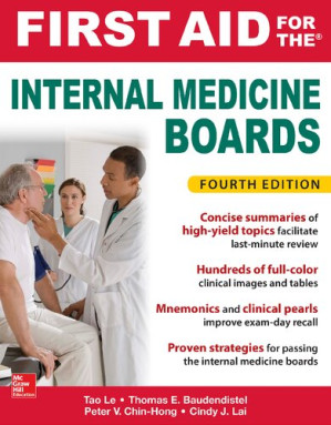 First Aid for the Internal Medicine Boards By TAO LE, PETER V. CHIN-HONG, THOMAS E. BAUDENDISTEL, CINDY J. LAI
