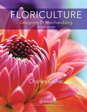 Floriculture : designing & merchandising By Dr. Charles P. Griner - 9781337390705