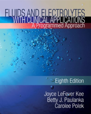 Fluids and Electrolytes with Clinical Applications By Joyce LeFever Kee, Betty J. Paulanka, Carolee Polek
