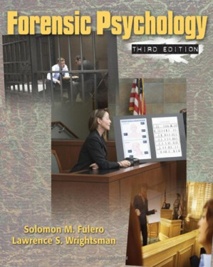 Forensic Psychology, 3rd Edition By Solomon M. Fulero, Lawrence S. Wrightsman
