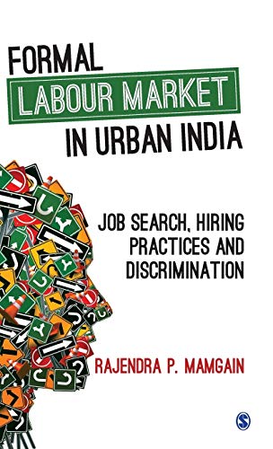 Formal Labour Market in Urban India : Job Search, Hiring Practices and Discrimination