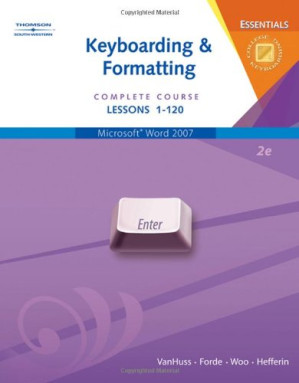 Formatting & Document Processing: Lessons 61-120 By Susie H. VanHuss, Connie M. Forde, Donna L. Woo, Laura Hefferin