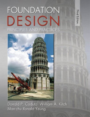 Foundation design : principles and practices - Donald P. Coduto; Man-chu Ronald Yeung; William A. Kitch