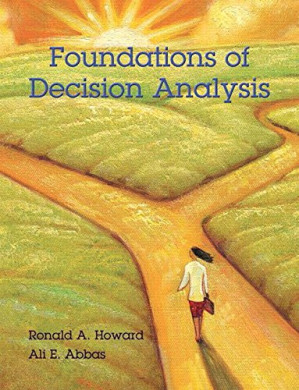 Foundations of Decision Analysis - Ronald A. Howard, Ali E. Abbas - 9780132336246