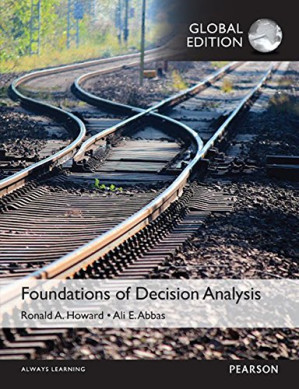 Foundations of Decision Analysis - Ronald A. Howard, Ali E. Abbas - 9781292079691