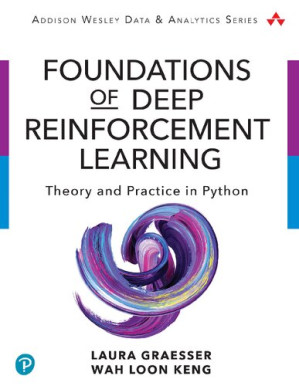 Foundations of Deep Reinforcement Learning: Theory and Practice in Python - Graesser, Laura;Keng, Wah Loon - 9780135172490