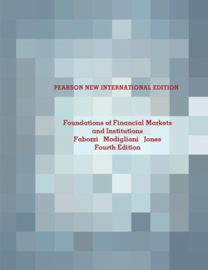 Foundations of Financial Markets and Institutions - Fabozzi, Frank J;Modigliani, Franco P;Jones, Frank J