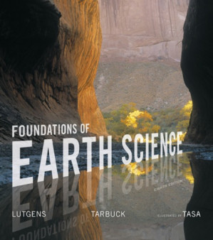 Foundations of earth science - Lutgens, Frederick K.;Tarbuck, Edward J.;Tasa, Dennis