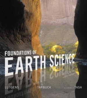Foundations of earth science - Lutgens, Frederick K;Tarbuck, Edward J;Tasa, Dennis G