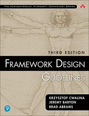Framework Design Guidelines: Conventions, Idioms, and Patterns for Reusable .NET Libraries (Addison-Wesley Microsoft Technology Series)