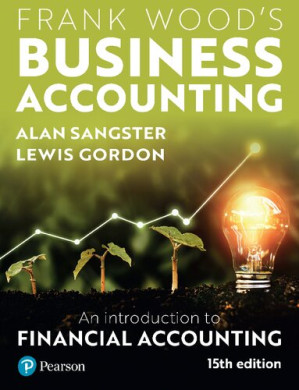 Frank Wood's Business Accounting: An Introduction to Financial Accounting - Alan Sangster; Lewis Gordon; Frank Wood