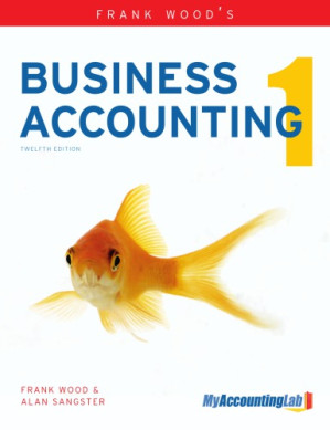Frank Wood's Business Accounting Volume 1 - Sangster, Alan;Wood, Frank;Wood, Frank BSC