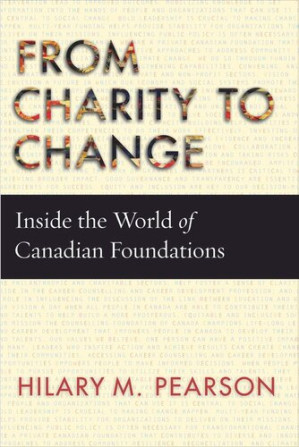From Charity to Change: Inside the World of Canadian Foundations - Hilary M. Pearson