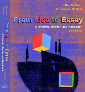 From Idea to Essay: A Rhetoric, Reader, and Handbook (12th Edition) By Jo Ray McCuen-Metherell, Anthony Winkler