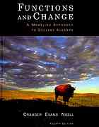 Functions and change : a modeling approach to college algebra By Bruce Crauder; Benny Evans; Alan Noell - 9780538733335