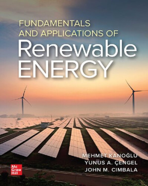 Fundamentals and Applications of Renewable Energy By Mehmet Kanoglu, Yunus Cengel, John Cimbala