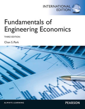 Fundamentals of Engineering Economics. Chan S. Park - Chan S. Park
