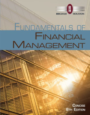 Fundamentals of Financial Management, Concise Edition By Eugene F. Brigham, Joel F. Houston - 9781305015203