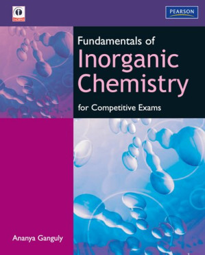 Fundamentals of Inorganic Chemistry For Competitive Exams: - Ananya Ganguly