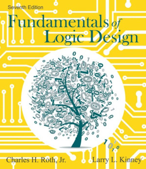 Fundamentals of Logic Design, 7th ed. By Jr, Charles H Roth;Kinney, Larry L