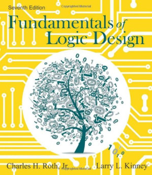 Fundamentals of Logic Design By Jr.  Charles H. Roth, Larry L Kinney
