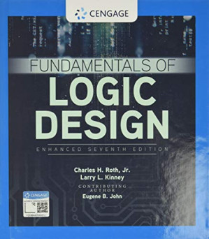 Fundamentals of Logic Design, Enhanced Edition By Roth, Jr.  Charles H., Kinney, Larry L, John, Eugene B.