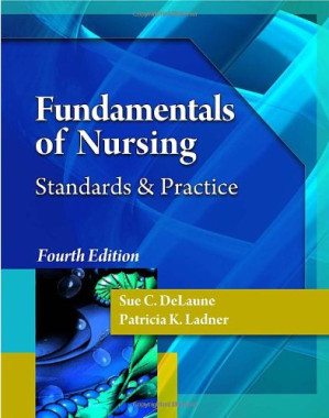 Fundamentals of Nursing: Standards & Practice, 4th Edition By Sue C. DeLaune, Patricia Kelly Ladner - 9781111823931
