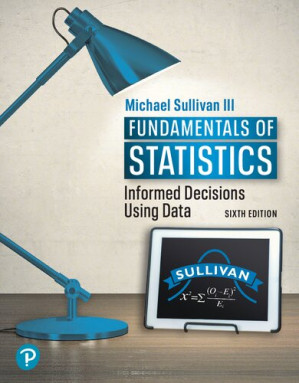 Fundamentals of Statistics: Informed Decisions Using Data - Michael Sullivan