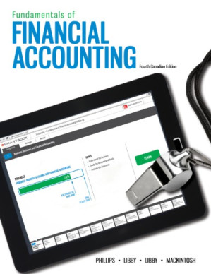 Fundamentals of financial accounting By Libby, Patricia A.; Libby, Robert; Mackintosh, Brandy; Phillips, Fred