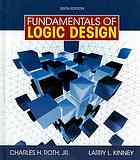 Fundamentals of logic design By Charles H Roth; Larry L Kinney
