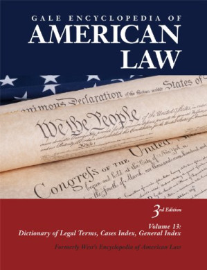 Gale Encyclopedia of American Law, Third Edition, Volume 13: Appendix - Primary Documents 13 By Gale