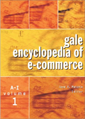 Gale Encyclopedia of E-Commerce vol 1 By Jane A. Malonis, Paula J. Haynes