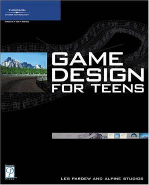 Game Design for Teens By Les Pardew, Scott Pugh, Eric Nunamaker, Brent L. Iverson, Ross Wolfley - 9780534390808