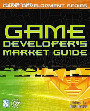 Game Developer's Market Guide By Bob Bates