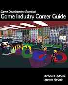 Game development essentials. Game industry career guide By Michael E Moore; Jeannie Novak - 9781439046005