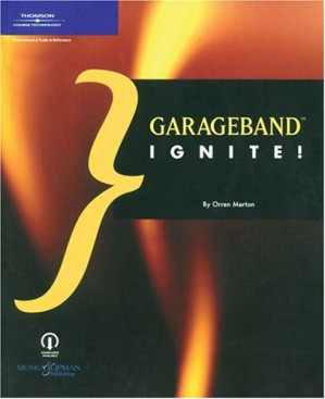GarageBand Ignite! By Orren Merton - 9780787675554