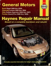 General Motors: Buick Regal, Chevrolet Lumina, Olds Cutlass Supreme, Pontiac Grand Prix: automotive repair manual: 1988 through 2005