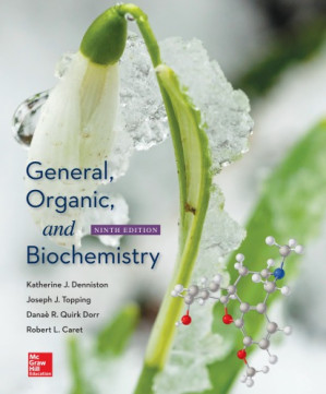 General, Organic, and Biochemistry By Caret, Robert L.;Denniston, Katherine J.;Quirk Dorr, Danaè R.;Topping, Joseph J