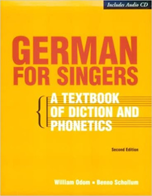 German for Singers: A Textbook of Diction and Phonetics By William Odom, Benno Schollum