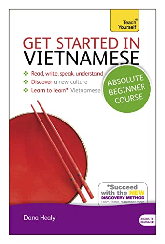 Get Started in Vietnamese: Read,Write,Speak,Understand, Discover a New Culture, Learn to Learn Vietnamese