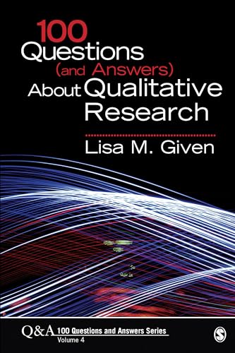 Given, L.M. (2016). 100 Questions (and Answers) About Qualitative Research.